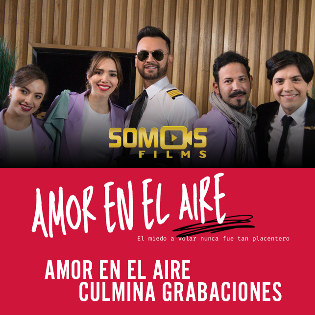 Comedy by SOMOS Films and Rodando Films “AMOR EN EL AIRE” FILMING ENDS IN COLOMBIA